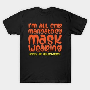 I'm All For Mandatory Mask Wearing T-Shirt